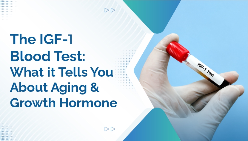 The IGF-1 Blood Test: What It Tells You About Aging and Growth Hormone